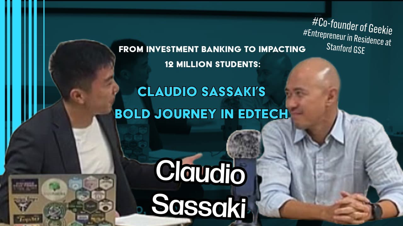From Investment Banking to Impacting 12 Million Students: Claudio Sassaki’s Bold Journey in EdTech